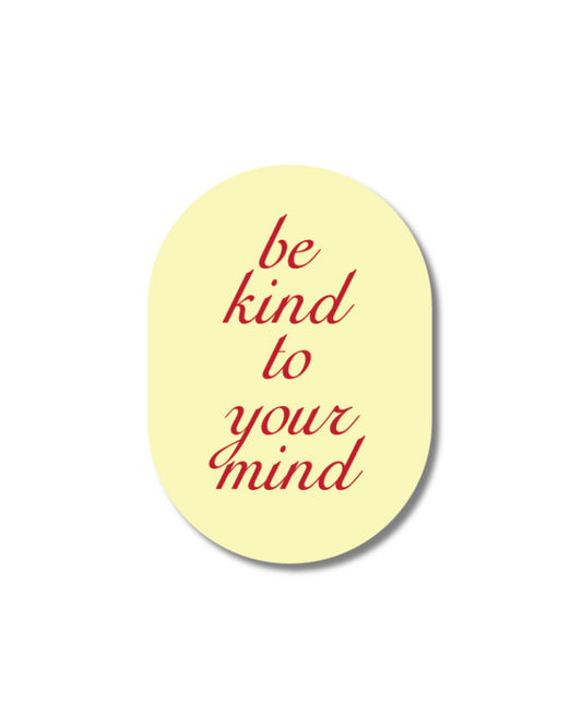 Be kind to your mind Sticker